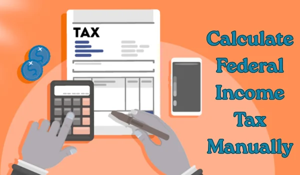 Calculate Federal Income Tax Manually